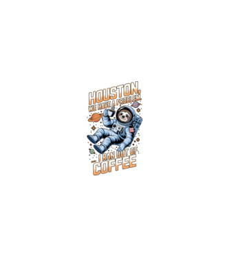 Houston we have a problem coffee model nisipiu pe tricou