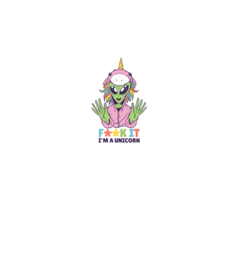 'Fuck it i''m a Unicorn vicces Alien Unikornis' model alb pe tricou
