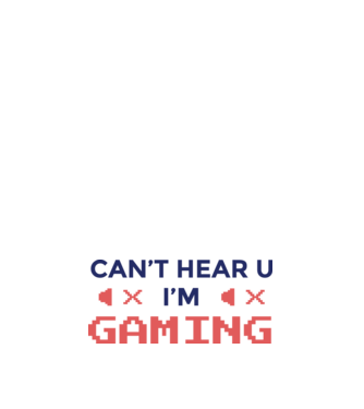 'Can''t hear U - I''m Gaming' model alb pe tricou