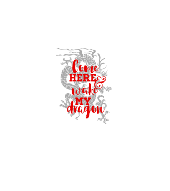 Come here and wake my dragon model alb pe tricou