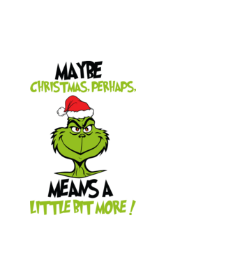 Maybe christmas - Grinch model alb pe tricou