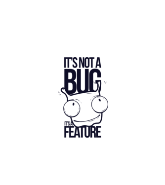 'It''s not a bug it''s a feature' model alb pe tricou