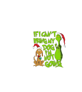 If i can't bring my dog I'm not going - Grinch model negru pe tricou