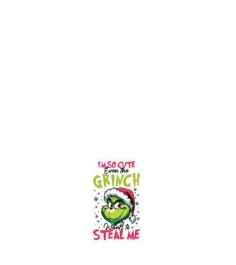 I'm so cute even the Grinch wants to steal me model alb pe tricou