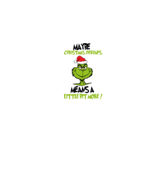 Maybe christmas - Grinch model alb pe tricou