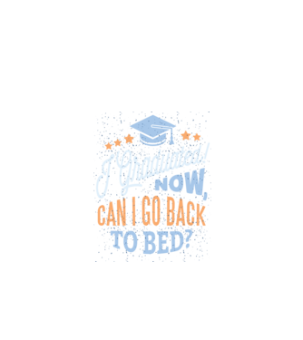 I graduated, can i go back to bed? Pentru absolvire model negru pe tricou