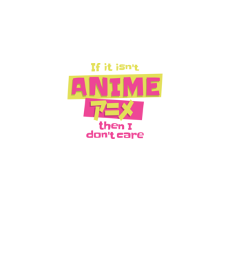 Dacă nu va fi Anime, atunci nici nu-mi pasă model negru pe tricou