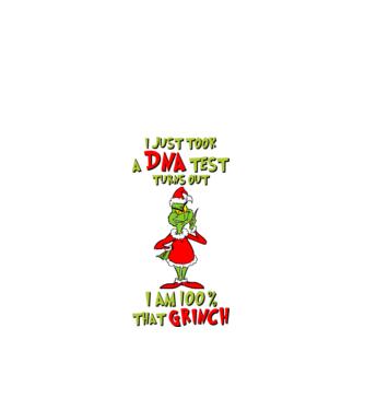 I just took a DNA test - I am Grinch model alb pe tricou