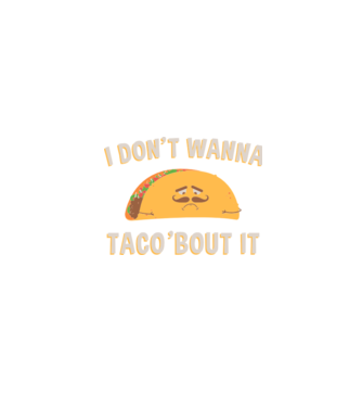 I dont wanna taco about it model albastru închis pe tricou