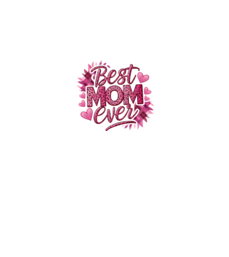 Best Mom Ever model alb pe tricou