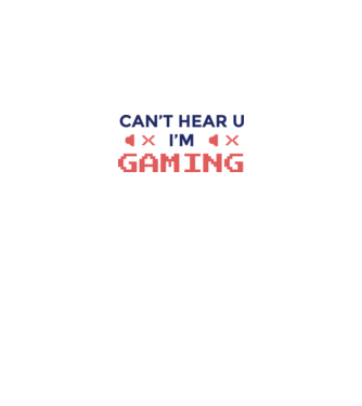 'Can''t hear U - I''m Gaming' model alb pe tricou