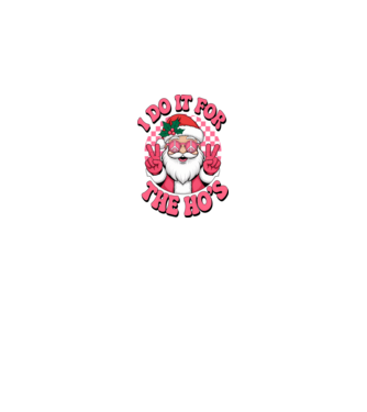 I do it for the HO's Santa model negru pe tricou