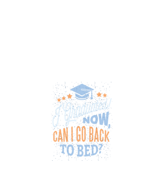 I graduated, can i go back to bed? Pentru absolvire model negru pe tricou