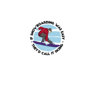 Dacă snowboardingul ar fi ușor, ar fi numit schi. model alb pe tricou