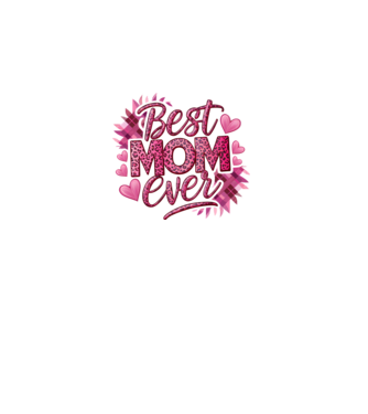 Best Mom Ever model alb pe tricou
