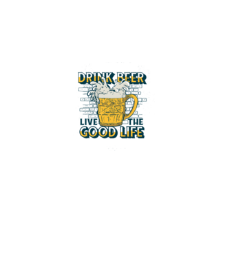 Drink Beer Live The Good Life model alb pe tricou