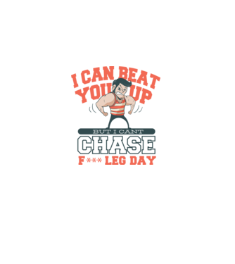 I can beat you up but i cant chase - f*ck leg day model gri pe tricou