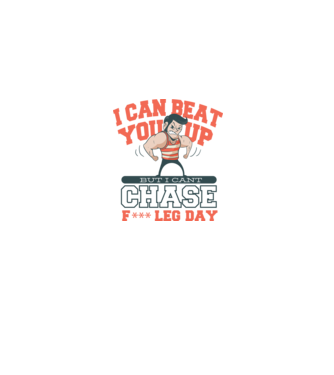 I can beat you up but i cant chase - f*ck leg day model gri pe tricou