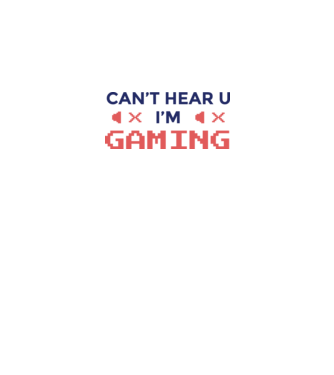 'Can''t hear U - I''m Gaming' model alb pe tricou