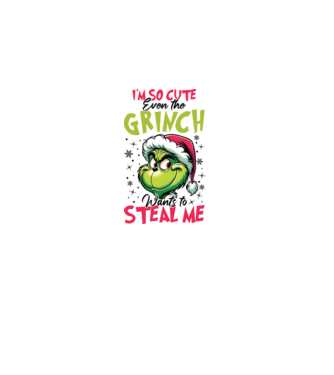 I'm so cute even the Grinch wants to steal me model alb pe tricou
