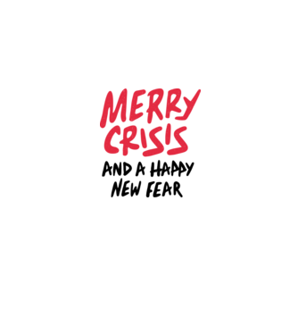 Merry Crisis and a Happy New Fear model gri pe tricou