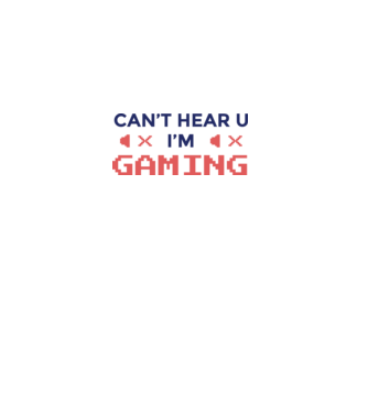 'Can''t hear U - I''m Gaming' model alb pe tricou