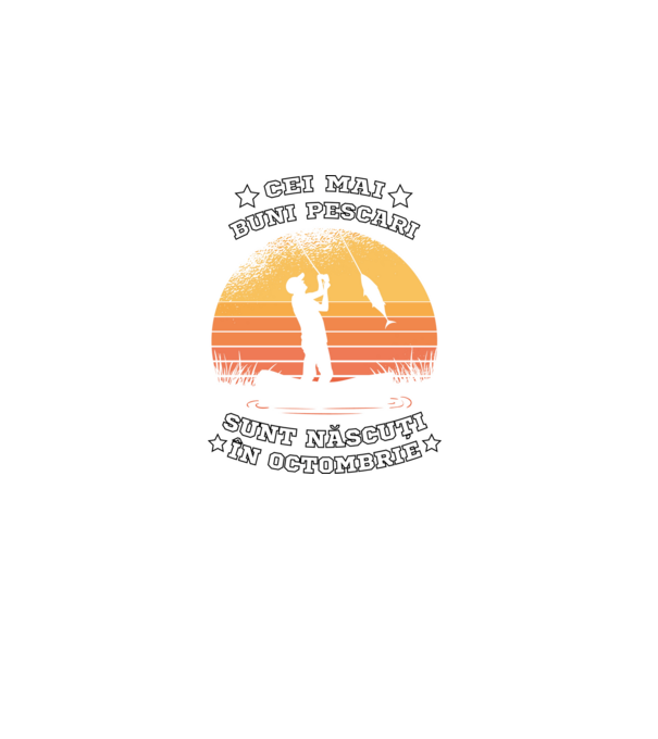 Cei mai buni Pescari sunt născuți în Octombrie model negru pe tricou