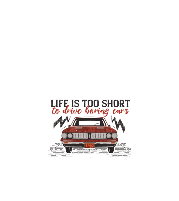 Life is too boring to drive boring cars model nisipiu pe tricou