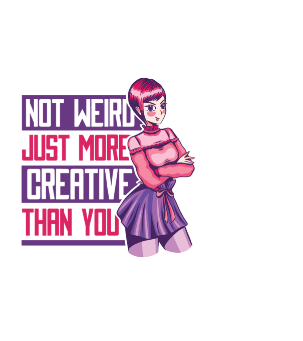 Not weird just more creative than you Anime model negru pe tricou