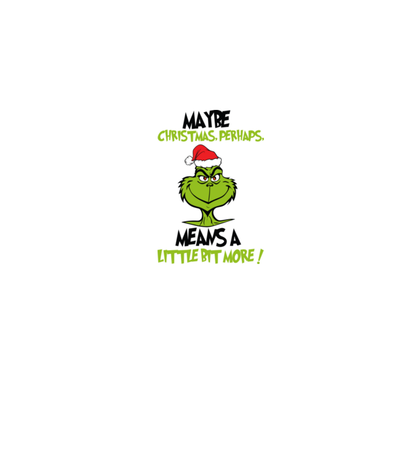 Maybe christmas - Grinch model alb pe tricou