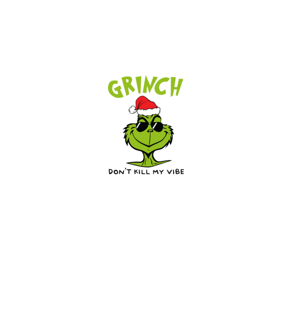Grinch - Don't kill my vibe model verde pe tricou