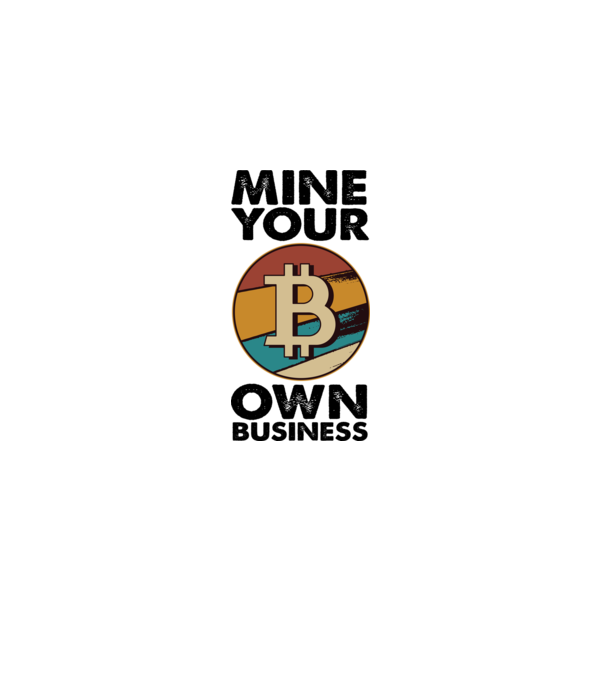 Mine your own business Bitcoin model alb pe tricou