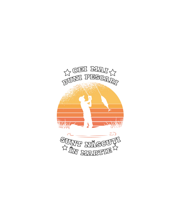 Cei mai buni Pescari sunt născuți în Martie model negru pe tricou