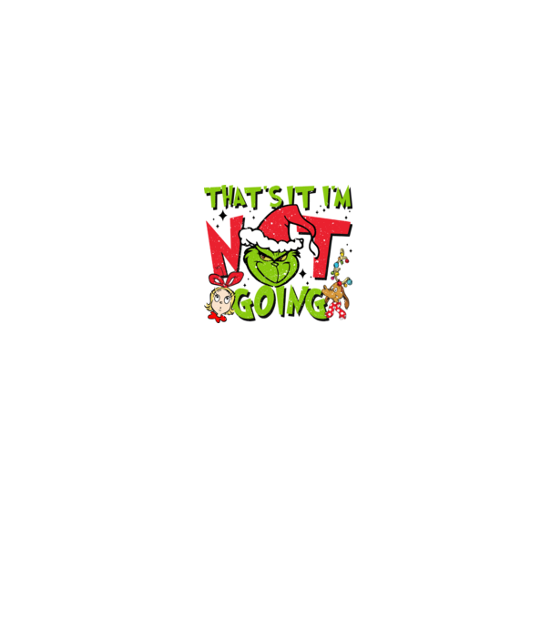 That's it I'm not going - Grinch model negru pe tricou