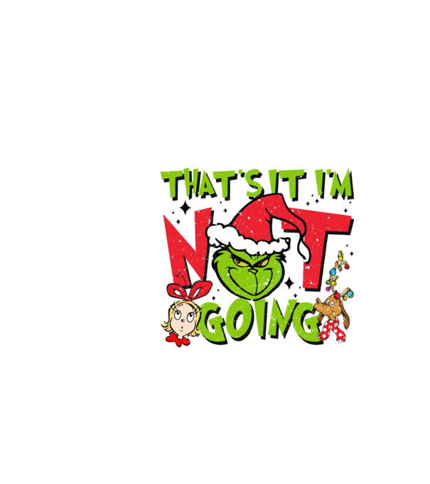 That's it I'm not going - Grinch model negru pe tricou