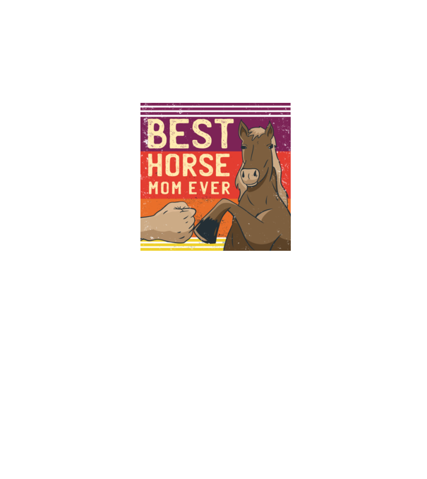 Best Horse Mom Ever - Cea mai bună mamă cu cal model negru pe tricou