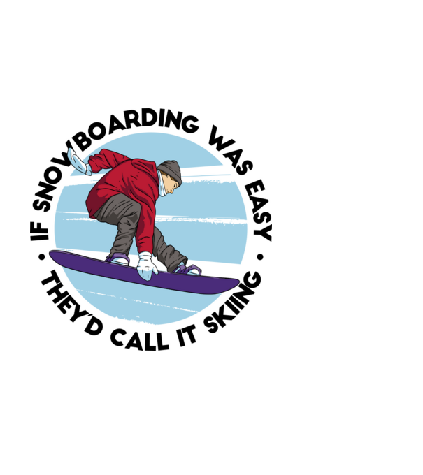 Dacă snowboardingul ar fi ușor, ar fi numit schi. model negru pe tricou