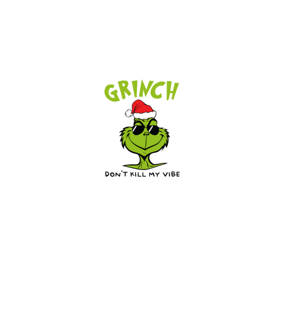 Grinch - Don't kill my vibe model verde pe tricou