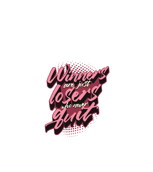 Winners are just losers who never quit model alb pe tricou