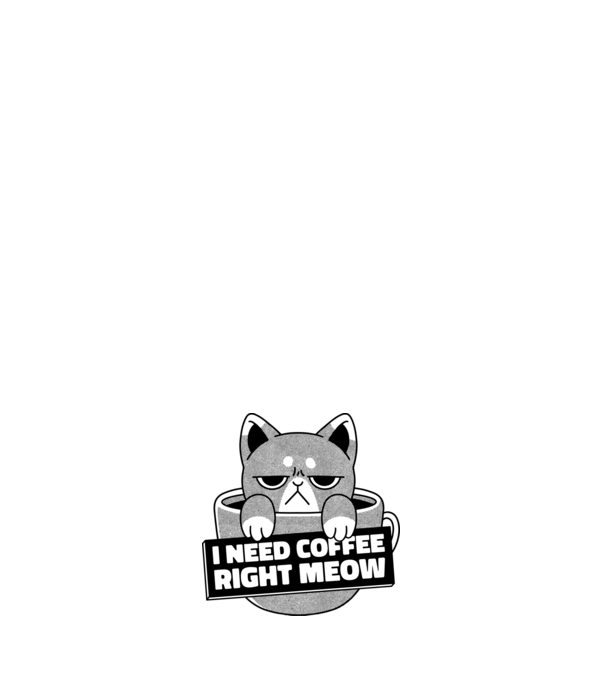 I need Coffee Right Meow model alb pe tricou