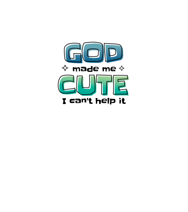God made me cute model alb pe tricou