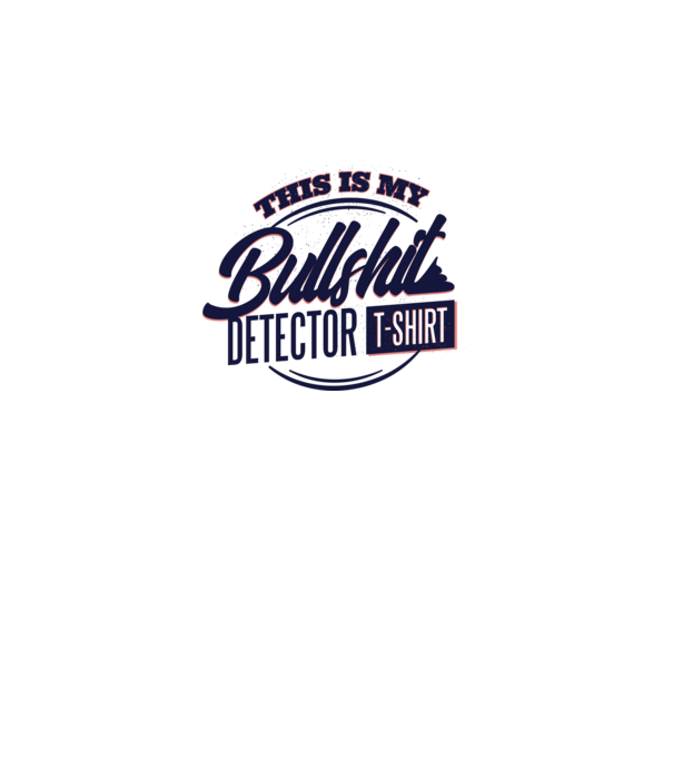 This is my Bullshit Detector T-shirt - tricoul detector de prostii model albastru jeanși pe tricou