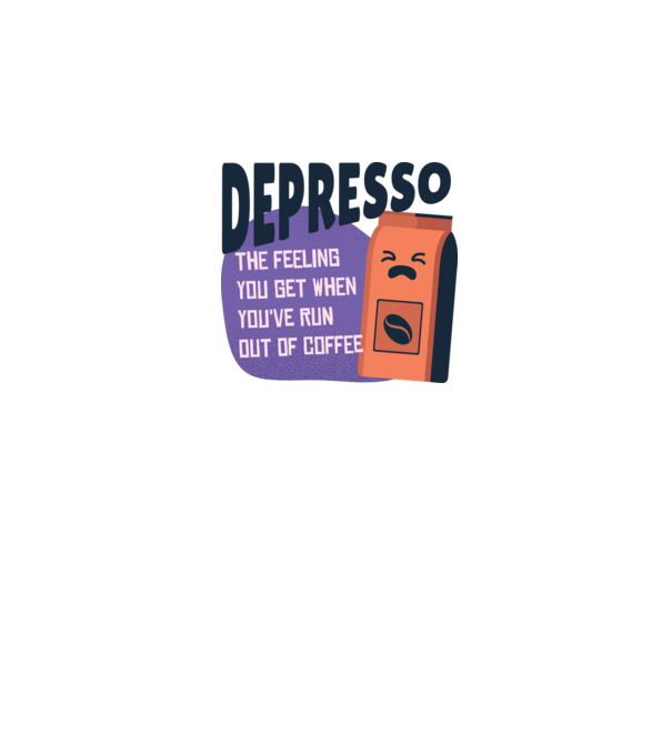 Depresso - Sentimentul când rămâi fără cafea model alb pe tricou