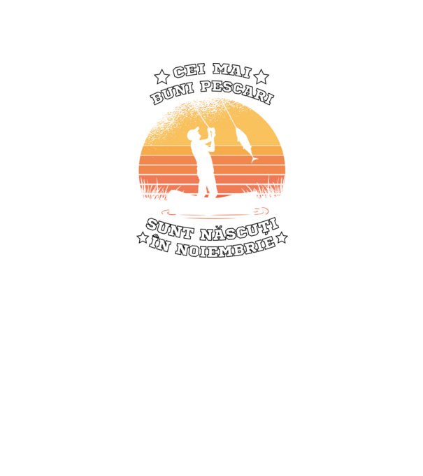 Cei mai buni Pescari sunt născuți în Noiembrie model negru pe tricou