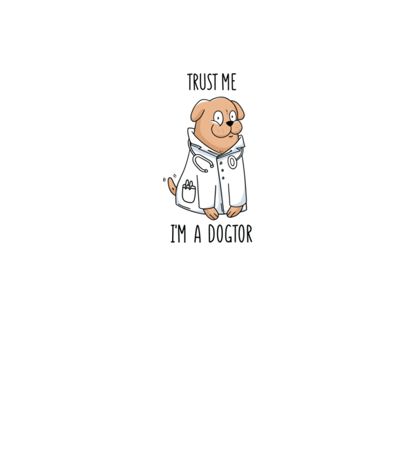 Ai încredere, sunt un Dogtor model alb pe tricou