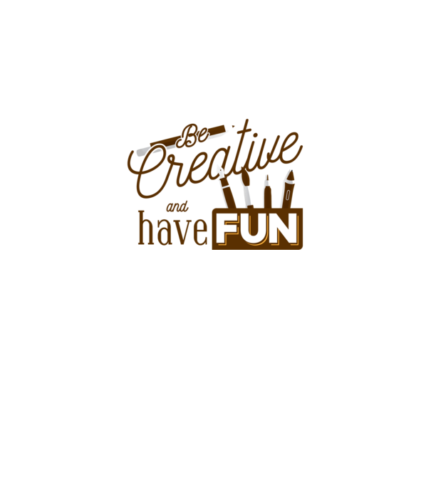 Be creative and have fun model gri pe tricou