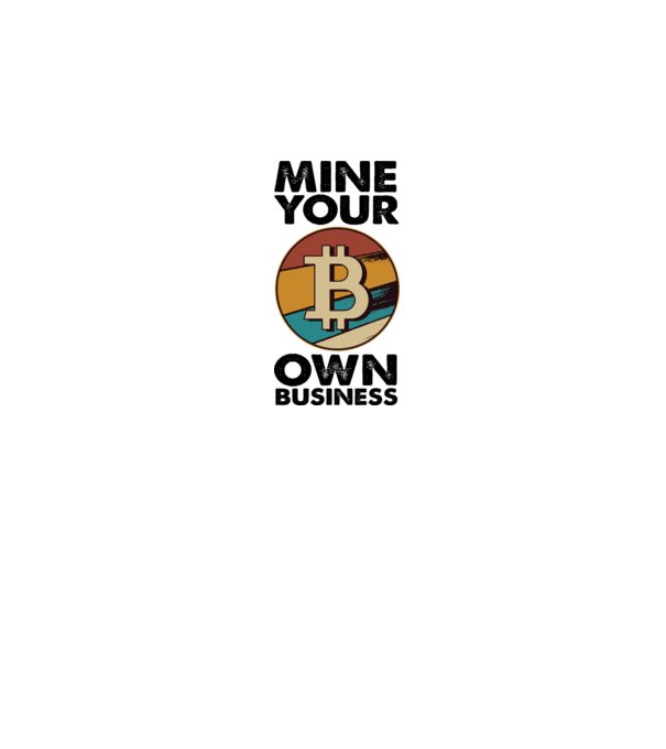 Mine your own business Bitcoin model alb pe tricou