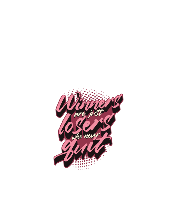 Winners are just losers who never quit model alb pe tricou