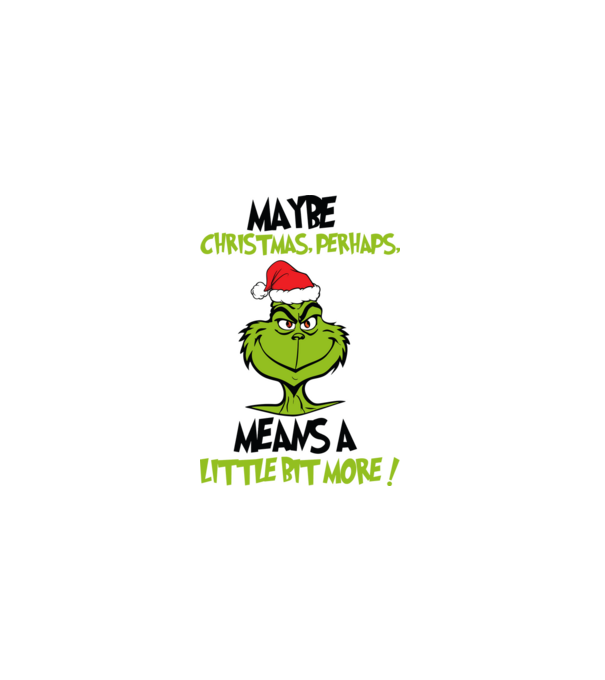Maybe christmas - Grinch model alb pe tricou