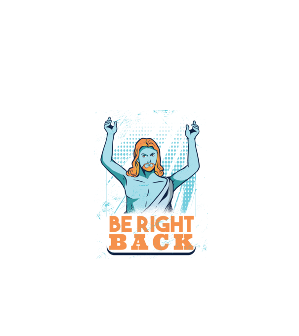 Be right back Jesus - Profeția Isus se întoarce model negru pe tricou